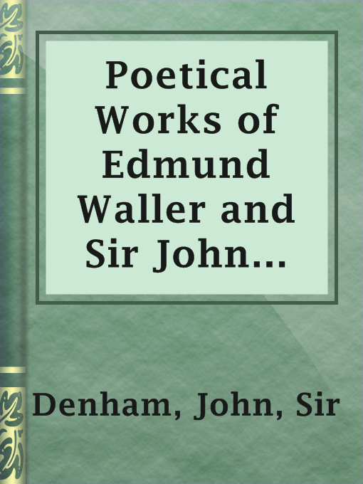 Title details for Poetical Works of Edmund Waller and Sir John Denham by Sir John Denham - Available